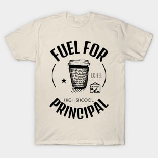 Coffee Is The Fuel For High School Principal T-Shirt